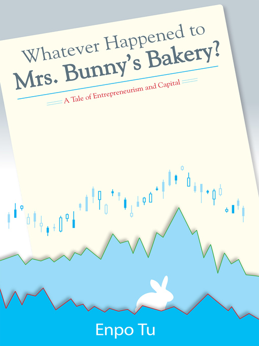 Title details for Whatever Happened to Mrs. Bunny's Bakery? by Enpo Tu - Available